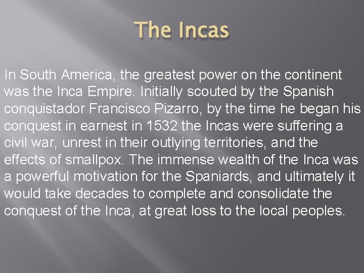 The Incas In South America, the greatest power on the continent was the Inca