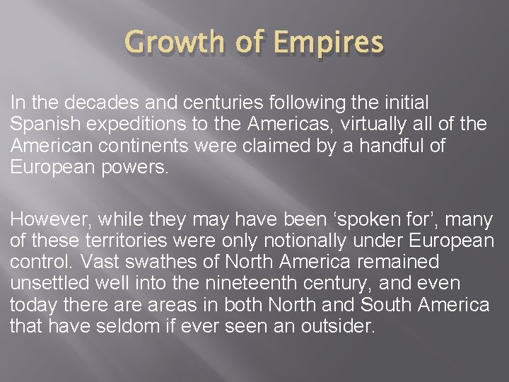 Growth of Empires In the decades and centuries following the initial Spanish expeditions to