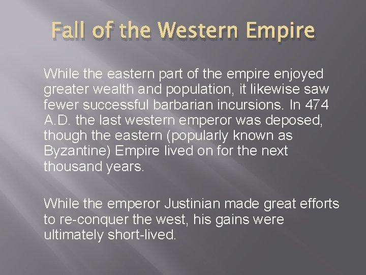 Fall of the Western Empire While the eastern part of the empire enjoyed greater
