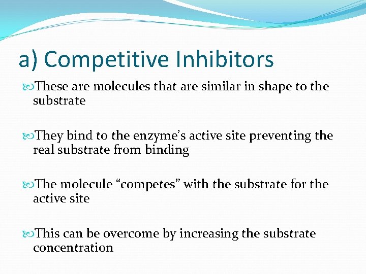 a) Competitive Inhibitors These are molecules that are similar in shape to the substrate