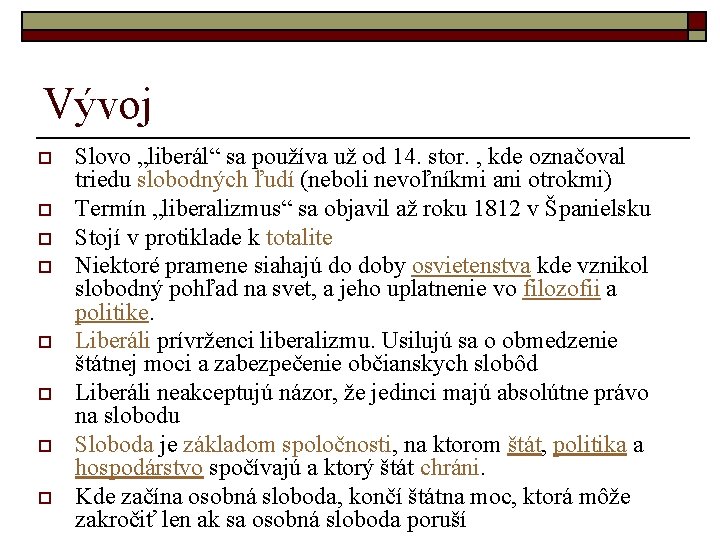 Vývoj o o o o Slovo „liberál“ sa používa už od 14. stor. ,
