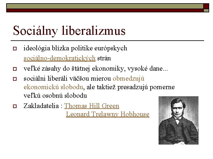 Sociálny liberalizmus o o ideológia blízka politike európskych sociálno-demokratických strán veľké zásahy do štátnej
