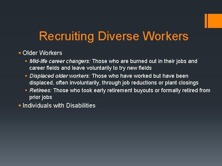 Recruiting Diverse Workers § Older Workers § Mid-life career changers: Those who are burned