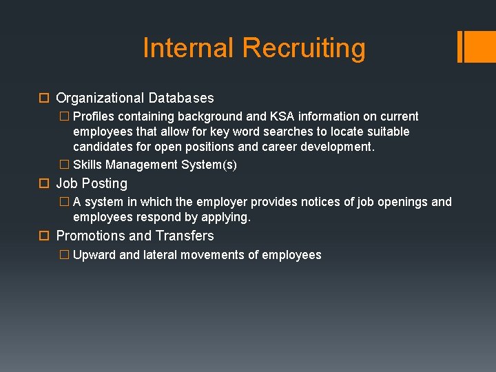 Internal Recruiting Organizational Databases � Profiles containing background and KSA information on current employees