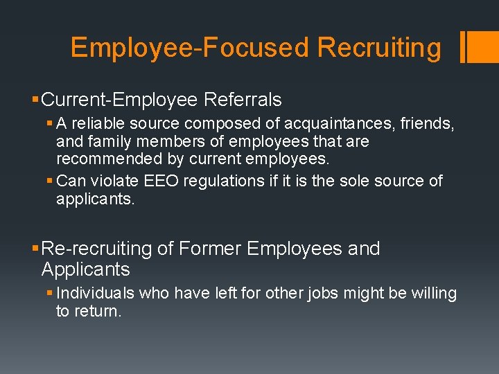 Employee-Focused Recruiting § Current-Employee Referrals § A reliable source composed of acquaintances, friends, and