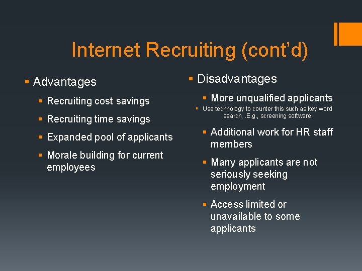 Internet Recruiting (cont’d) § Advantages § Recruiting cost savings § Recruiting time savings §