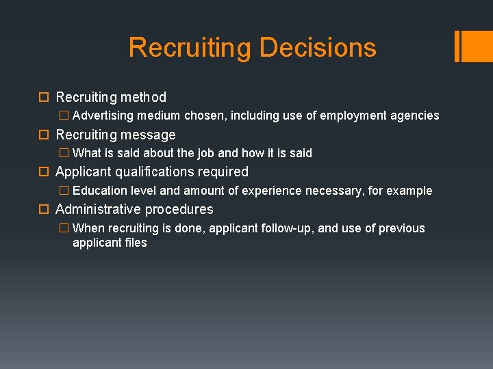 Recruiting Decisions Recruiting method � Advertising medium chosen, including use of employment agencies Recruiting