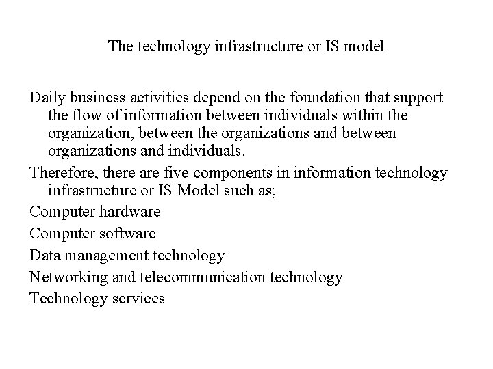 The technology infrastructure or IS model Daily business activities depend on the foundation that