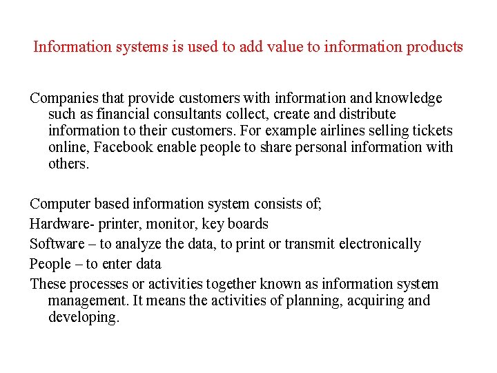 Information systems is used to add value to information products Companies that provide customers