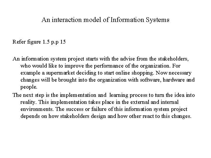 An interaction model of Information Systems Refer figure 1. 5 p. p 15 An