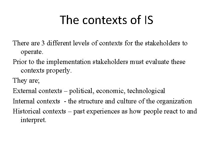 The contexts of IS There are 3 different levels of contexts for the stakeholders