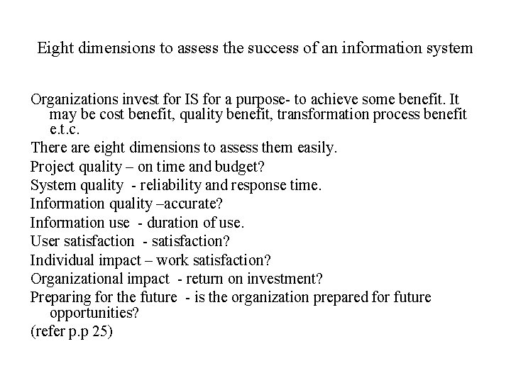 Eight dimensions to assess the success of an information system Organizations invest for IS