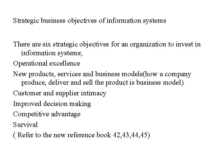 Strategic business objectives of information systems There are six strategic objectives for an organization