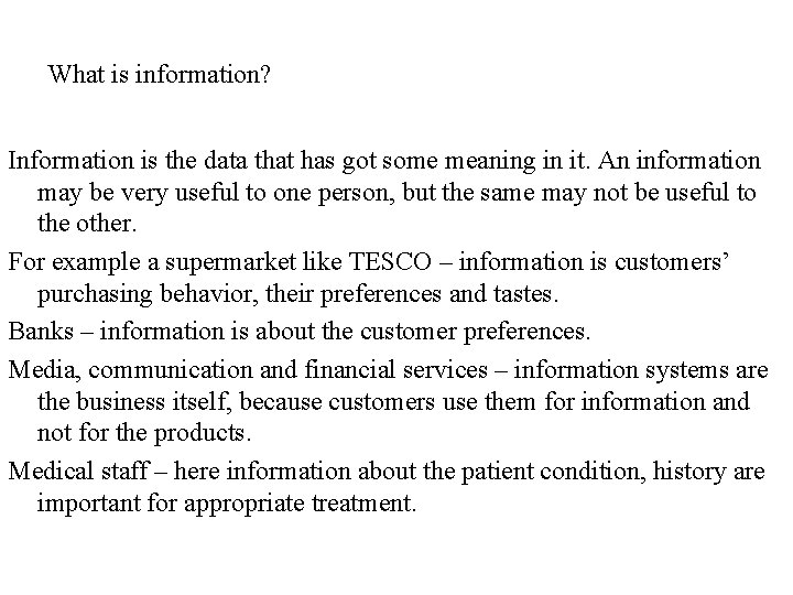What is information? Information is the data that has got some meaning in it.