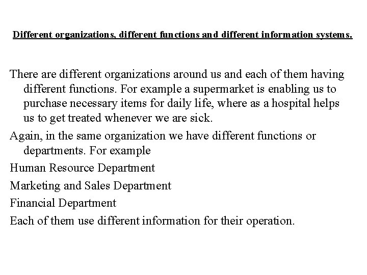 Different organizations, different functions and different information systems. There are different organizations around us