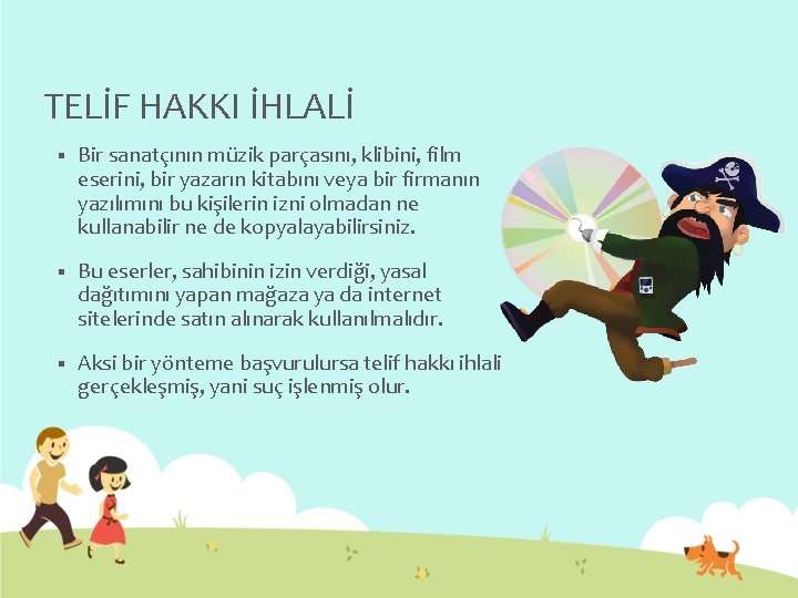 TELİF HAKKI İHLALİ § Bir sanatçının müzik parçasını, klibini, film eserini, bir yazarın kitabını