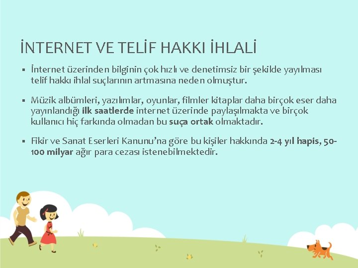 İNTERNET VE TELİF HAKKI İHLALİ § İnternet üzerinden bilginin çok hızlı ve denetimsiz bir