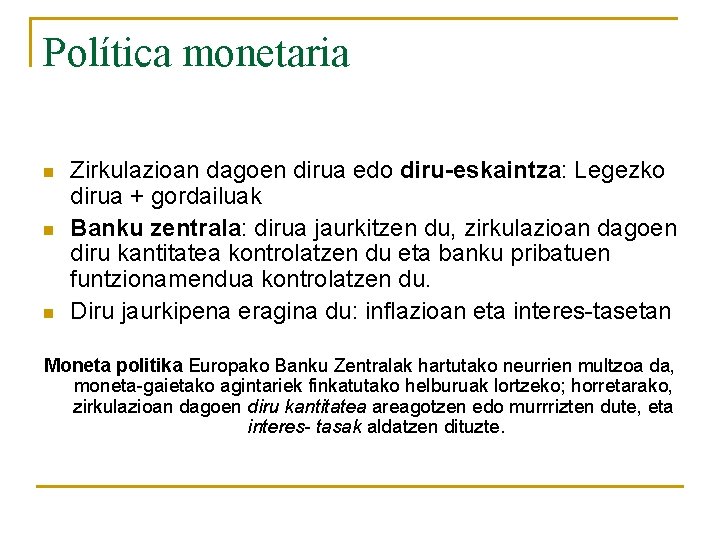 Política monetaria n n n Zirkulazioan dagoen dirua edo diru-eskaintza: Legezko dirua + gordailuak