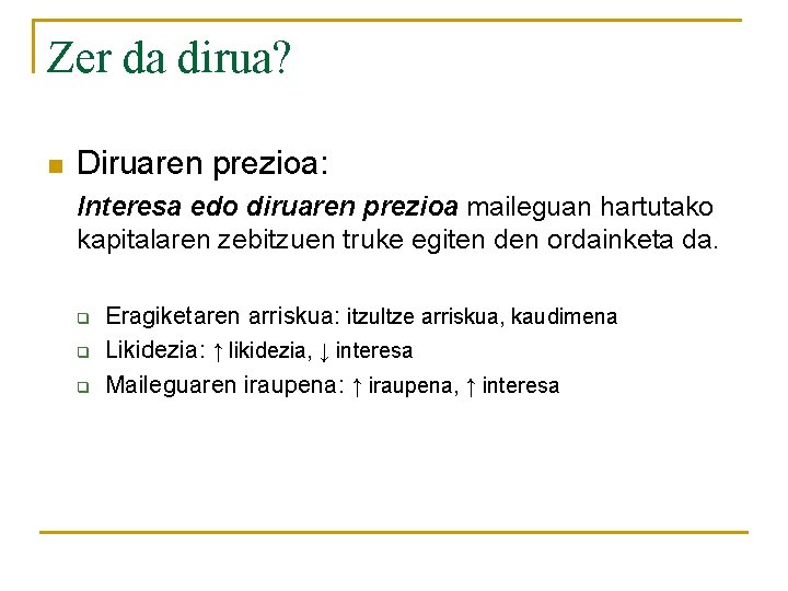 Zer da dirua? n Diruaren prezioa: Interesa edo diruaren prezioa maileguan hartutako kapitalaren zebitzuen