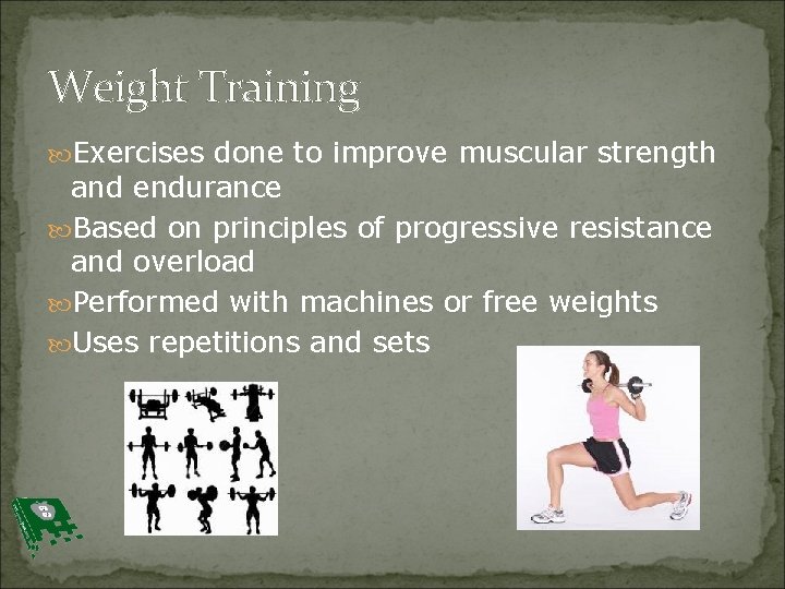 Weight Training Exercises done to improve muscular strength and endurance Based on principles of