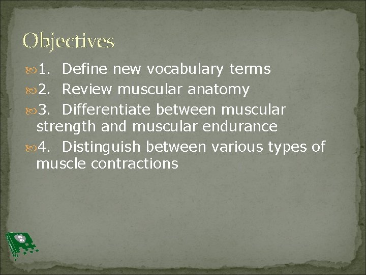 Objectives 1. Define new vocabulary terms 2. Review muscular anatomy 3. Differentiate between muscular