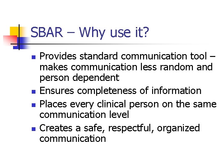 SBAR – Why use it? n n Provides standard communication tool – makes communication