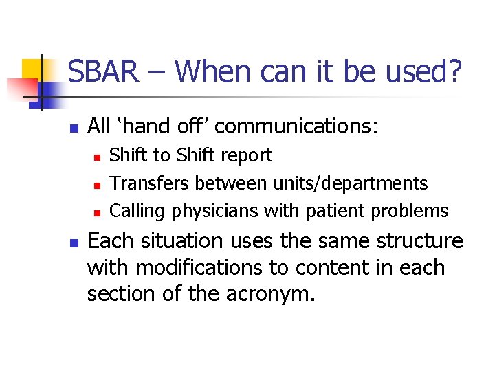 SBAR – When can it be used? n All ‘hand off’ communications: n n