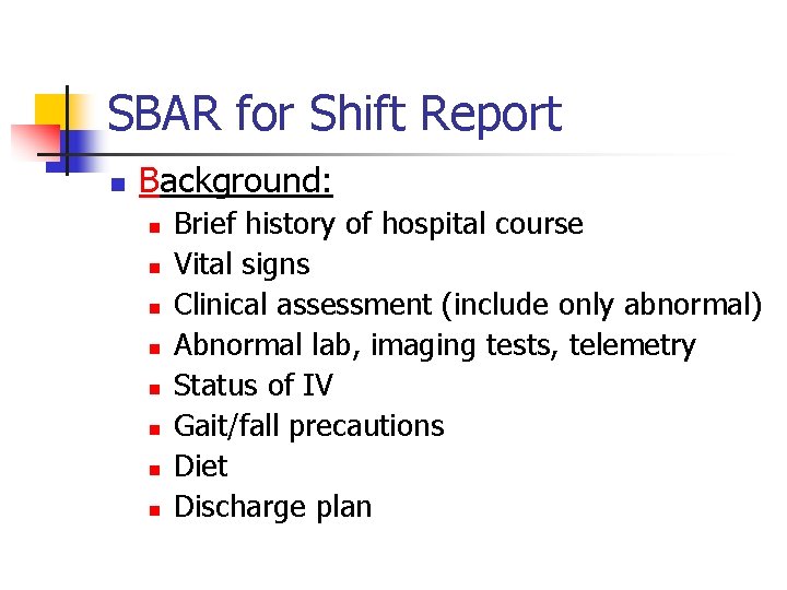 SBAR for Shift Report n Background: n n n n Brief history of hospital