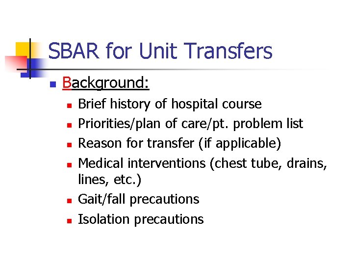 SBAR for Unit Transfers n Background: n n n Brief history of hospital course