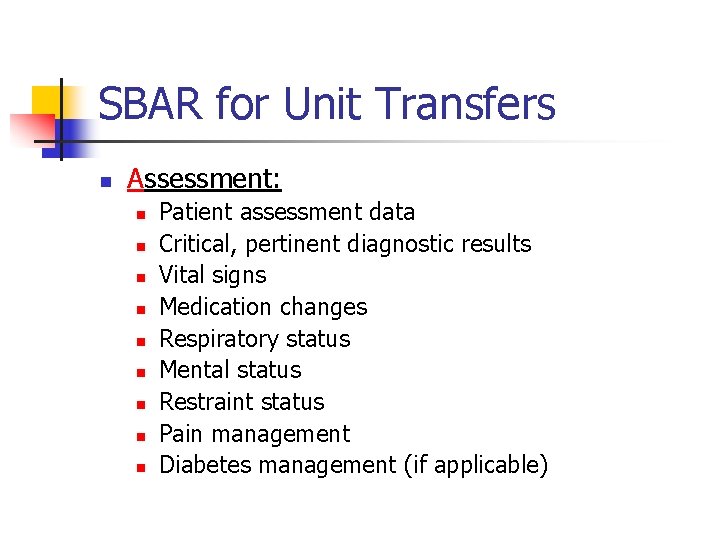 SBAR for Unit Transfers n Assessment: n n n n n Patient assessment data