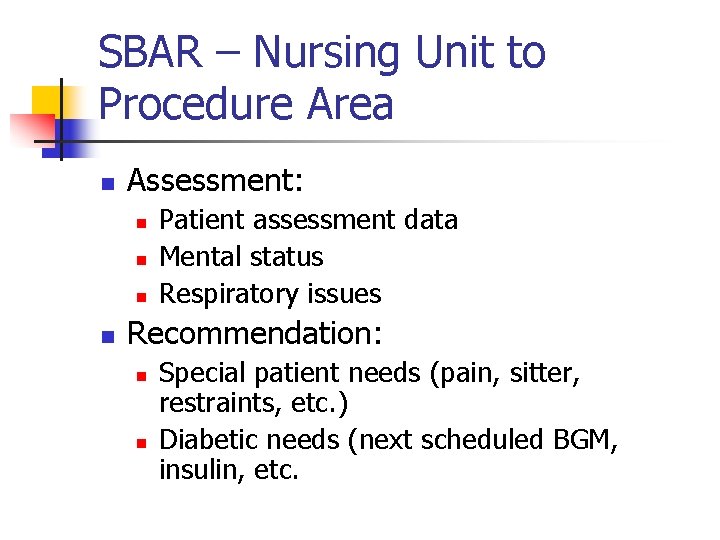 SBAR – Nursing Unit to Procedure Area n Assessment: n n Patient assessment data