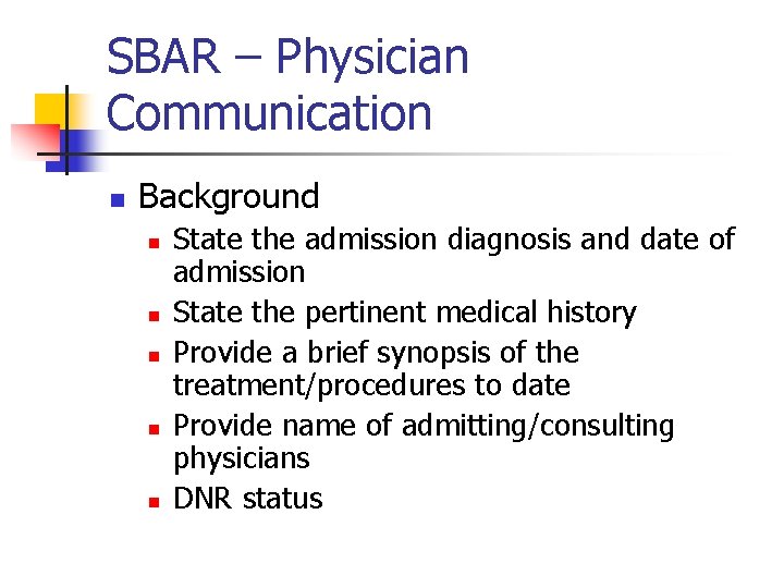 SBAR – Physician Communication n Background n n n State the admission diagnosis and