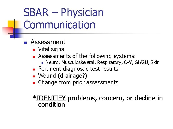 SBAR – Physician Communication n Assessment n n Vital signs Assessments of the following