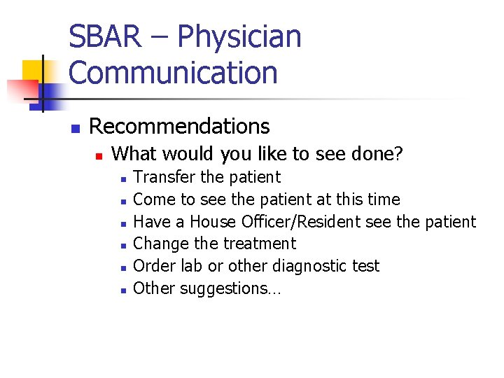 SBAR – Physician Communication n Recommendations n What would you like to see done?