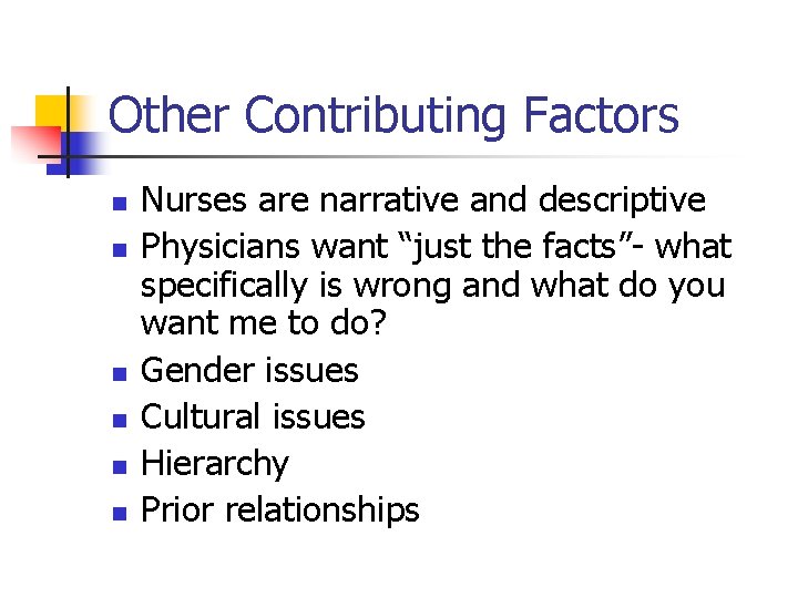 Other Contributing Factors n n n Nurses are narrative and descriptive Physicians want “just