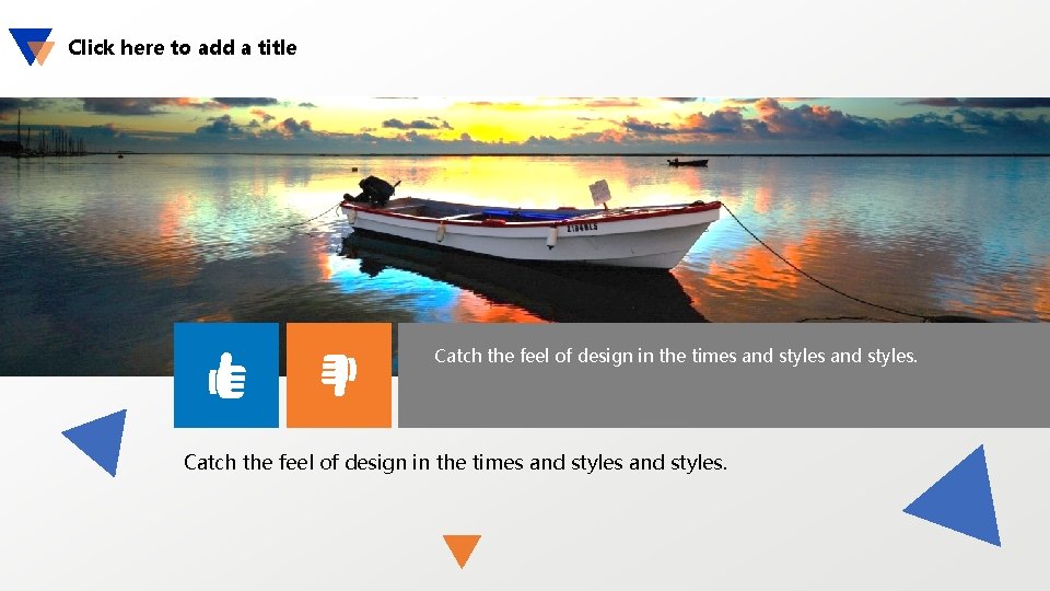 Click here to add a title Catch the feel of design in the times