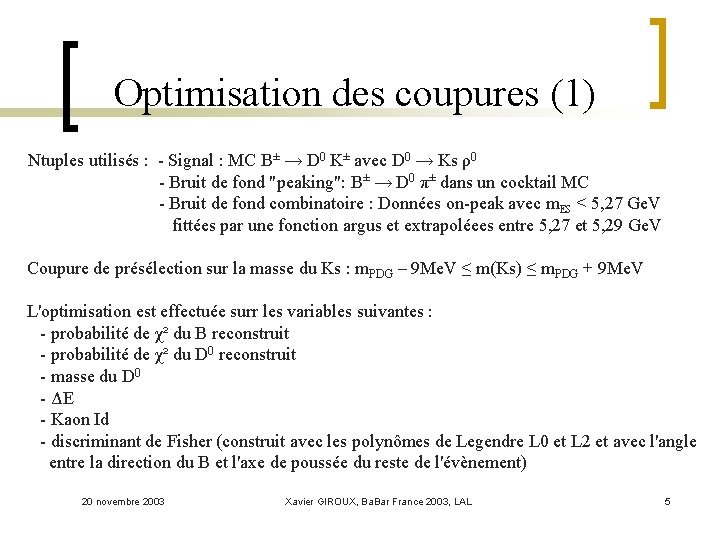 Optimisation des coupures (1) Ntuples utilisés : - Signal : MC B± → D