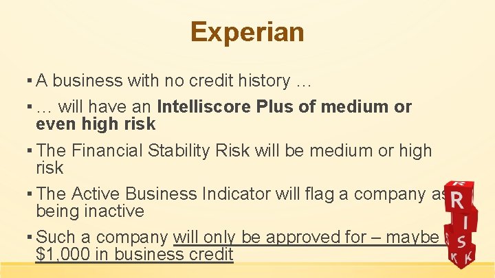 Experian ▪ A business with no credit history … ▪ … will have an