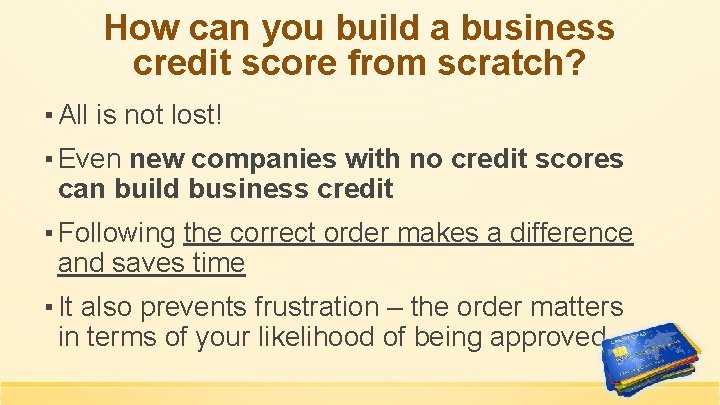 How can you build a business credit score from scratch? ▪ All is not