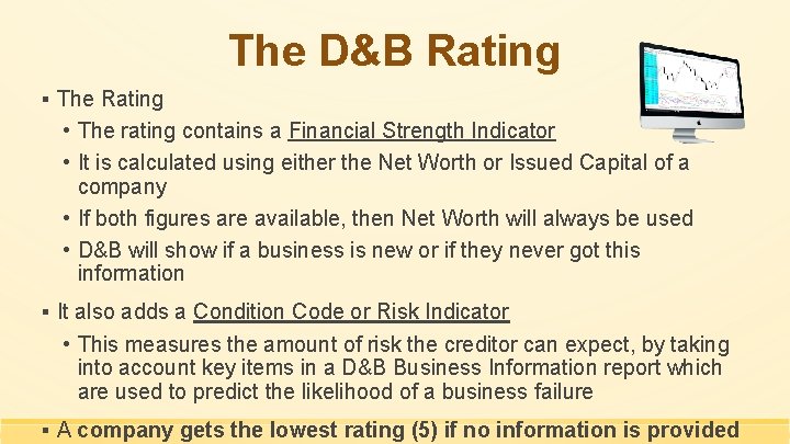 The D&B Rating ▪ The Rating • The rating contains a Financial Strength Indicator