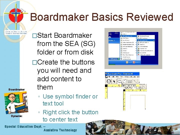 Boardmaker Basics Reviewed �Start Boardmaker Dynamic Boardmaker from the SEA (SG) folder or from