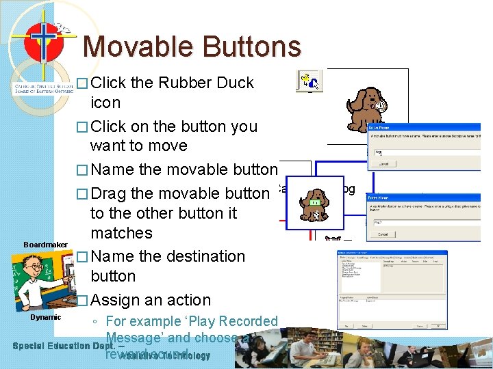 Movable Buttons � Click Boardmaker the Rubber Duck icon � Click on the button