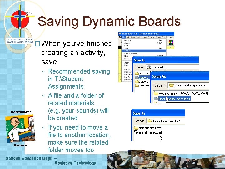 Saving Dynamic Boards � When you’ve finished creating an activity, save Boardmaker Dynamic ◦