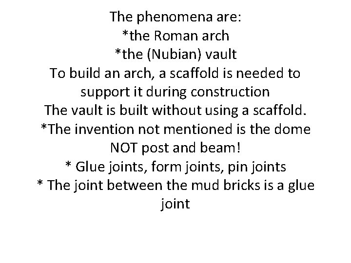 The phenomena are: *the Roman arch *the (Nubian) vault To build an arch, a