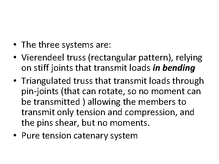  • The three systems are: • Vierendeel truss (rectangular pattern), relying on stiff