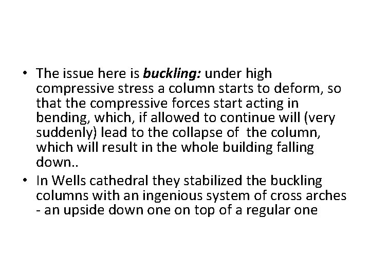  • The issue here is buckling: under high compressive stress a column starts