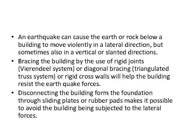  • An earthquake can cause the earth or rock below a building to