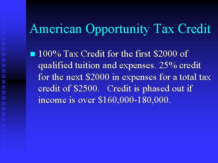 American Opportunity Tax Credit n 100% Tax Credit for the first $2000 of qualified