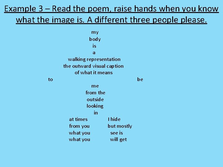 Example 3 – Read the poem, raise hands when you know what the image