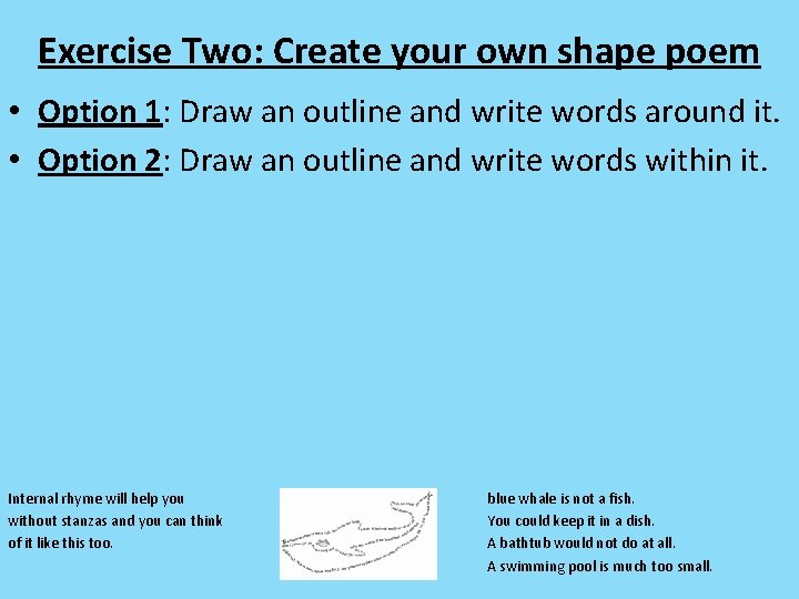 Exercise Two: Create your own shape poem • Option 1: Draw an outline and